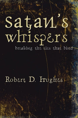 Satan's Whispers by Hughes, Robert Don