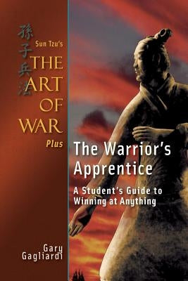 Sun Tzu's The Art of War Plus The Warrior's Apprentice: A Student's Guide to Winning at Anything by Tzu, Sun
