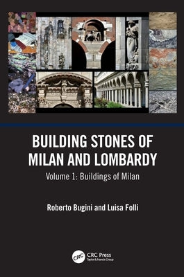 Building Stones of Milan and Lombardy: Volume 1: Buildings of Milan by Bugini, Roberto