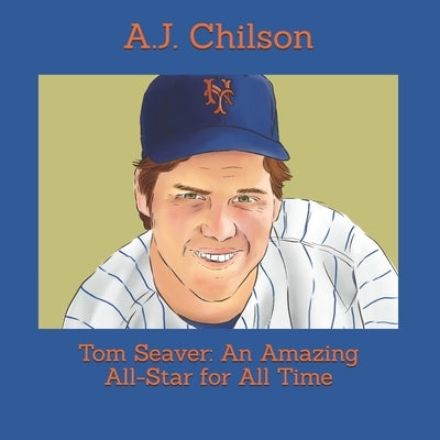 Tom Seaver: An Amazing All-Star for All Time by Housh, Lilly