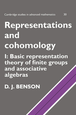 Representations and Cohomology: Volume 1, Basic Representation Theory of Finite Groups and Associative Algebras by Benson, D.