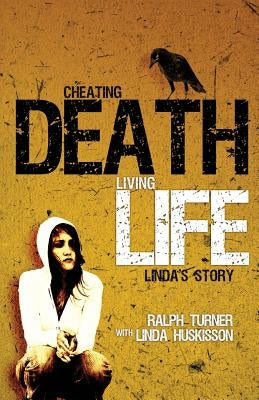 Cheating Death, Living Life: Linda's Story by Huskisson, Linda