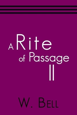 A Rite of Passage Ii by Bell, W.
