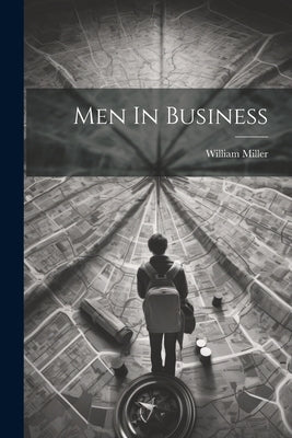 Men In Business by Miller, William