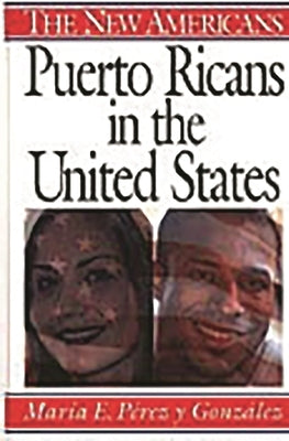 Puerto Ricans in the United States by Gonzalez, Maria E. Perez y.