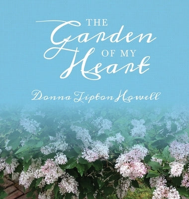 The Garden of My Heart by Howell, Donna Tipton