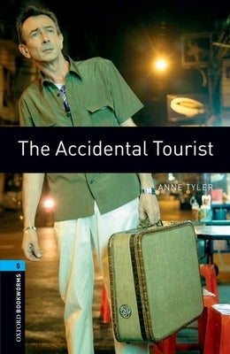 Oxford Bookworms Library: The Accidental Tourist: Level 5: 1,800 Word Vocabulary by Tyler, Anne