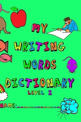 My Writing Words Dictionary Level 2: Spelling Dictionary for Third through Fifth Grade Students by Frey, Nathan