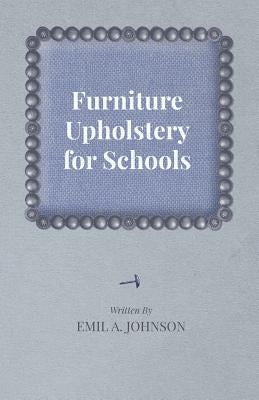 Furniture Upholstery for Schools by Johnson, Emil A.