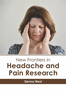 New Frontiers in Headache and Pain Research by West, Sienna