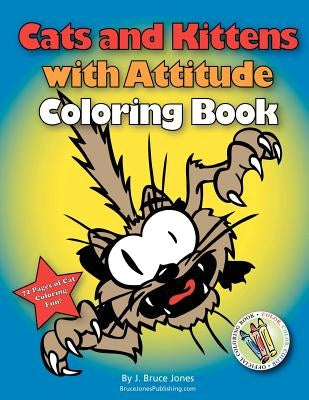 Cats and Kittens with Attitude Coloring Book by Jones, J. Bruce