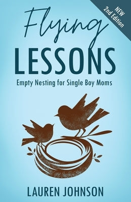 Flying Lessons: Empty Nesting for Single Boy Moms by Johnson, Lauren
