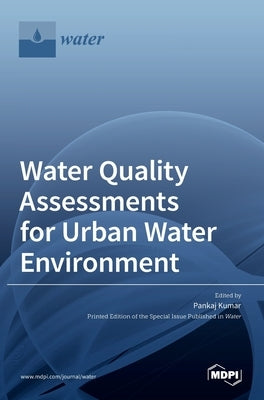 Water Quality Assessments for Urban Water Environment by Kumar, Pankaj