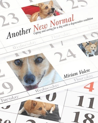 Another New Normal: Coping and caring for a dog with a degenerative condition by Valere, Miriam