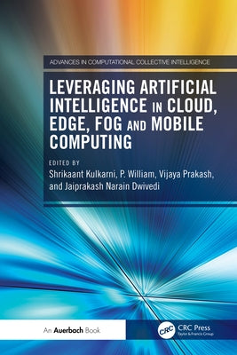 Leveraging Artificial Intelligence in Cloud, Edge, Fog and Mobile Computing by Kulkarni, Shrikaant