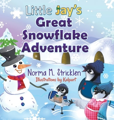 Little Jay's Great Snowflake Adventure by Stricklen, Norma