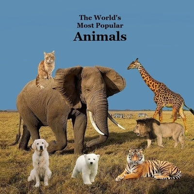 The World's Most Popular Animals Children's Book: Great Book for Kids About the Animals of the World by Marie, Kinsey