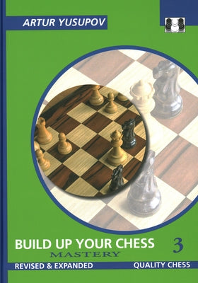 Build Up Your Chess 3 by Yusupov, Artur