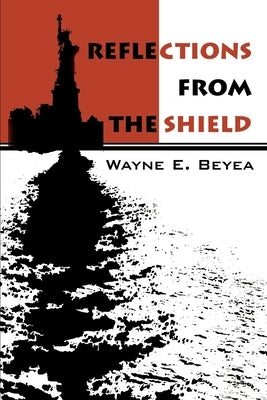 Reflections From The Shield by Beyea, Wayne E.