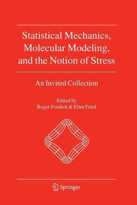 Statistical Mechanics, Molecular Modeling, and the Notion of Stress: An Invited Collection by Fosdick, Roger