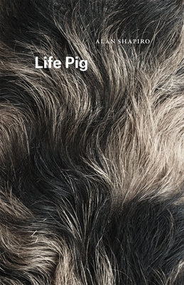 Life Pig by Shapiro, Alan