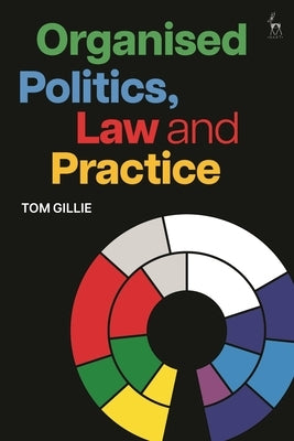 Organised Politics, Law and Practice by Gillie, Tom