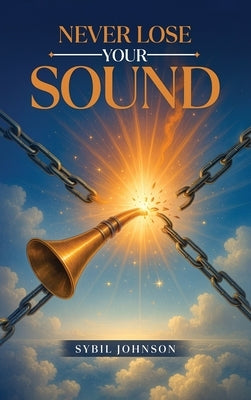 Never Lose Your Sound by Johnson, Sybil