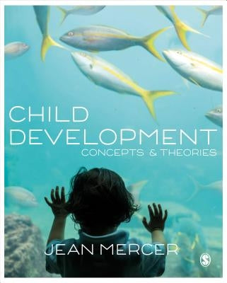 Child Development: Concepts and Theories by Mercer, Jean A.