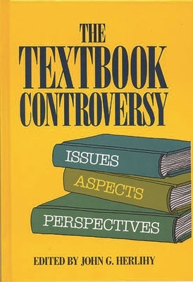 The Textbook Controversy: Issues, Aspects and Perspectives by Herlihy, John G.