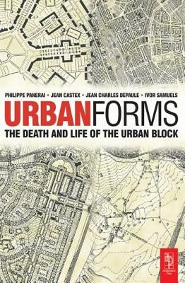 Urban Forms: The Death and Life of the Urban Block by Samuels, Ivor