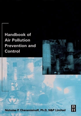 Handbook of Air Pollution Prevention and Control by Cheremisinoff, Nicholas P.