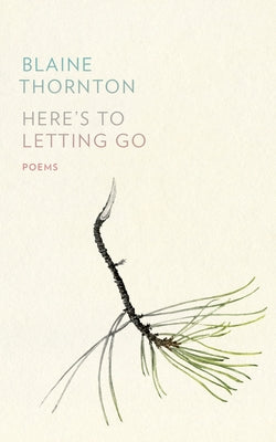 Here's to Letting Go by Thornton, Blaine