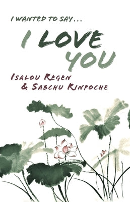 I Wanted to Say . . . I Love You by Regen, Isalou