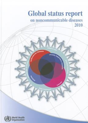 Global Status Report on Noncommunicable Diseases 2010 by World Health Organization