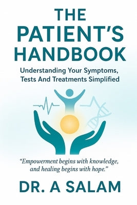 The Patient's Handbook: Understanding Your Symptoms, Tests, and Treatments Simplified by Salam, A.