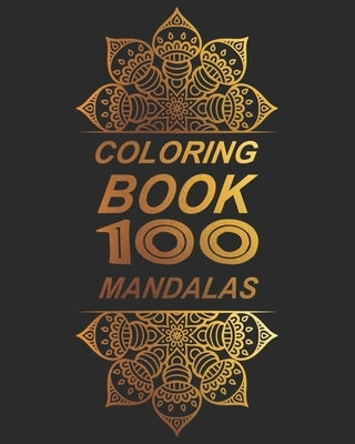 Coloring Book 100 Mandalas: Coloring Book 100 Mandalas with 100 mandalas to coloring 8x10 by Book, Coloring