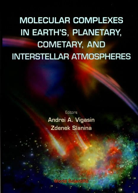 Molecular Complexes in Earth's... by Vigasin Andrei a