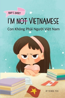 I'm Not Vietnamese (Con Không Phải Người Việt Nam): A Story About Identity, Language Learning, and Building Confidence Through by Yoo, Yeonsil