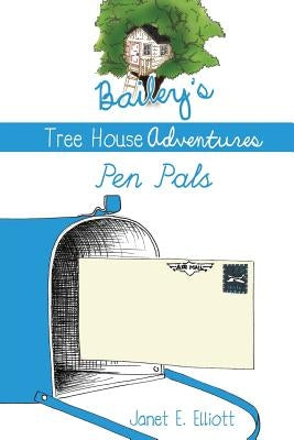 Bailey's Tree House Adventures by Elliott, Janet E.