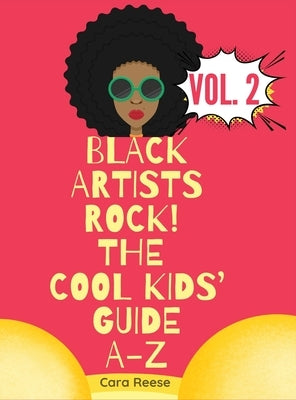 Black Artists Rock! The Cool Kids' Guide A-Z Volume 2 by Reese, Cara