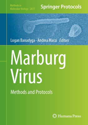 Marburg Virus: Methods and Protocols by Banadyga, Logan