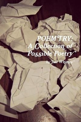 Poemtry: A Collection of Possible Poetry by Whitney, Jael
