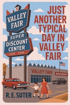 Just Another Typical Day in Valley Fair by Suter, R. E.