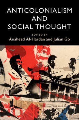 Anticolonialism and Social Thought by Al-Hardan, Anaheed