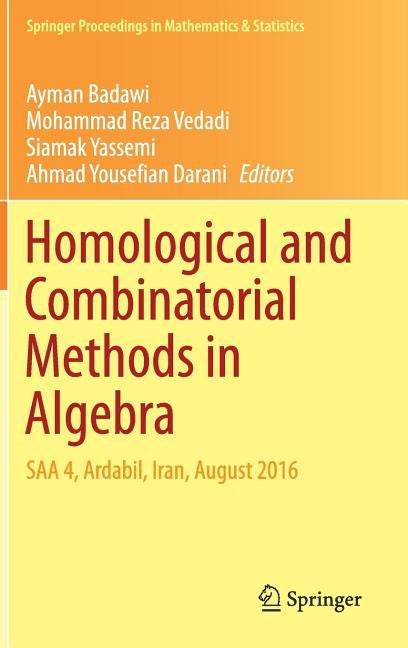 Homological and Combinatorial Methods in Algebra: SAA 4, Ardabil, Iran, August 2016 by Badawi, Ayman