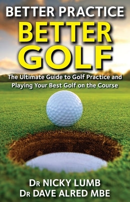 Better Practice Better Golf by Alred Mbe, Dave