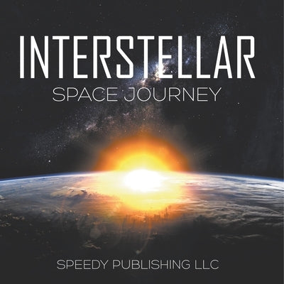 Interstellar Space Journey by Speedy Publishing LLC