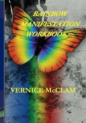 Rainbow Manifestation Workbook by McClam, Vernice