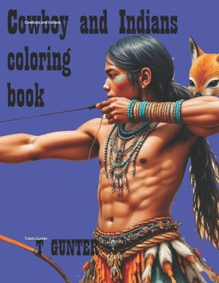 Cowboys and Indians of the old west by Gunter, Travis