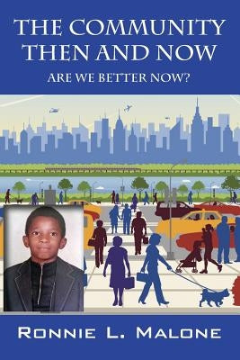 The Community Then and Now: Are We Better Now? by Malone, Ronnie L.